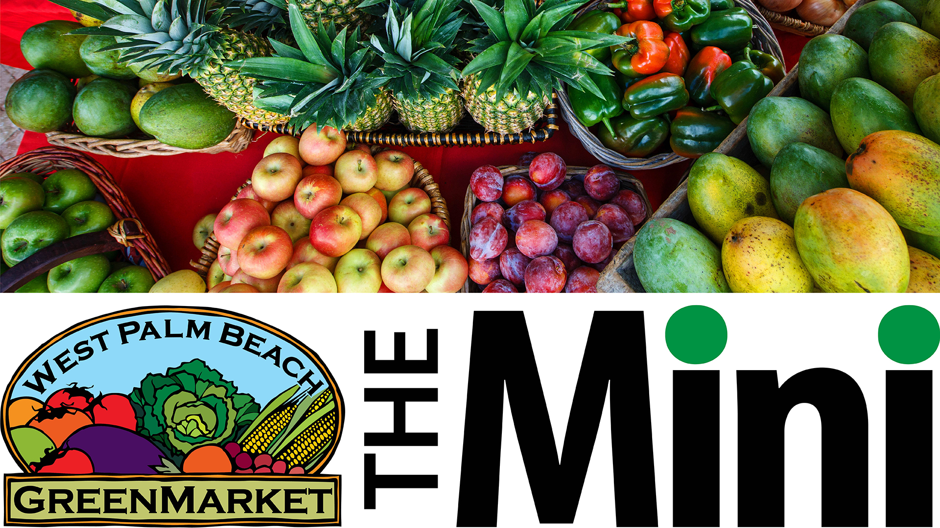 Overview of brilliantly colored fruits and vegetables, the West Palm Beach GreenMarket logo, and the title "The Mini"