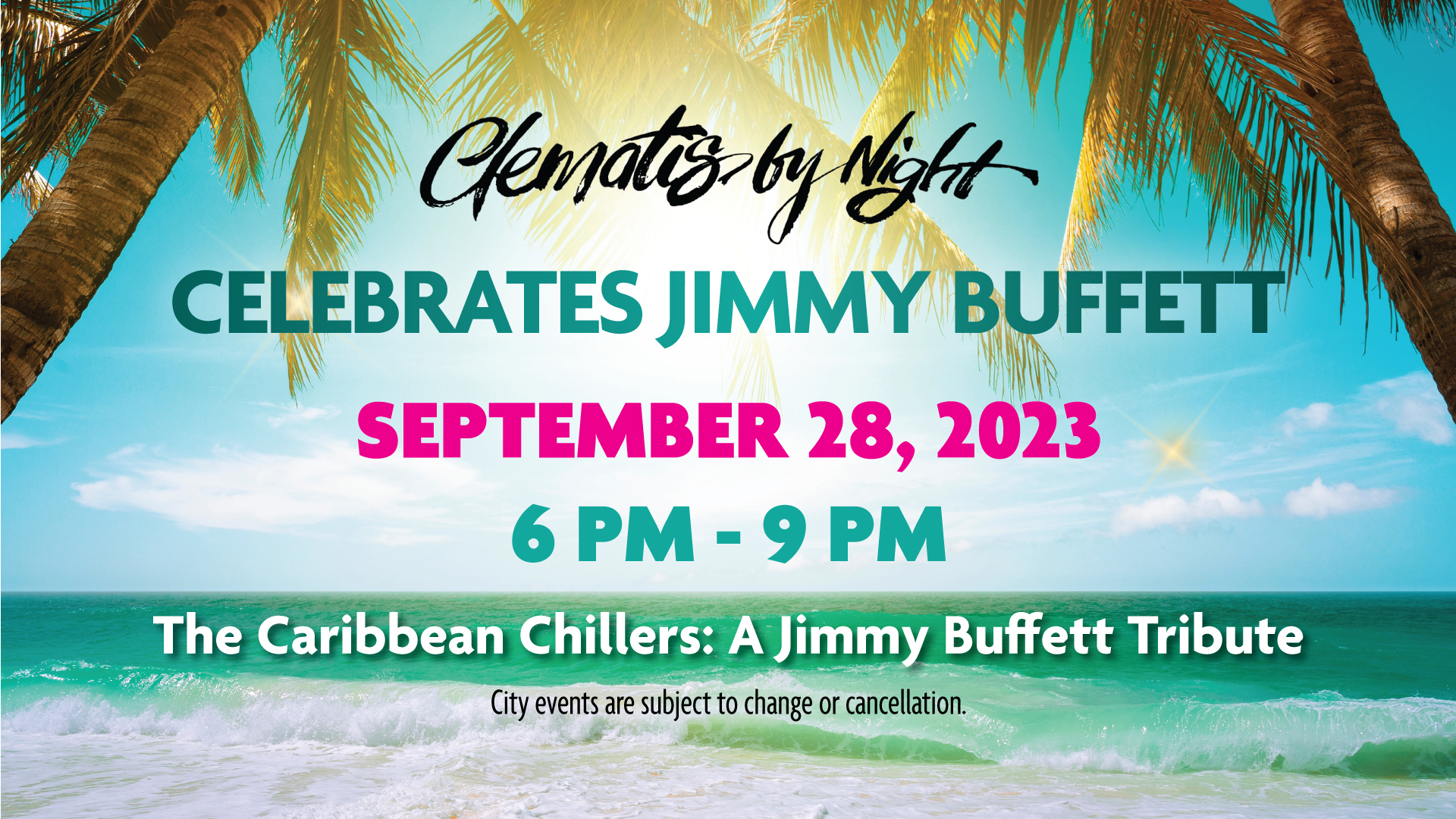 Clematis by Night celebrates Jimmy Buffett, September 28, 2023, 6-9 PM; The Caribbean Chillers, A Jimmy Buffett Tribute. City events are subject to change or cancellation.