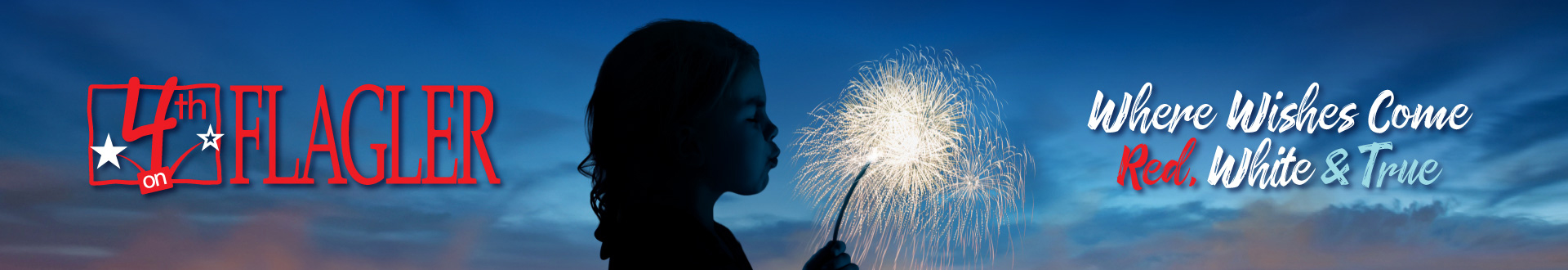 Panoramic image of an evening sky with 4th on Flagler logo in red on left, a silhouette of a child blowing out a dandelion that's actually a firework in the sky (optical illusion) with the headline: Where Wishes Come Red, White & True on the right.