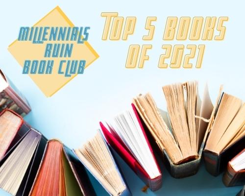 Millennials Ruin Book Club Top 5 Books of 2021